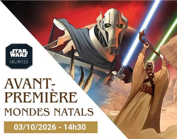 03/10/2026 - Samedi 14h30 - Star Wars Unlimited - Avant Premiere \ Mondes Natals\ 
