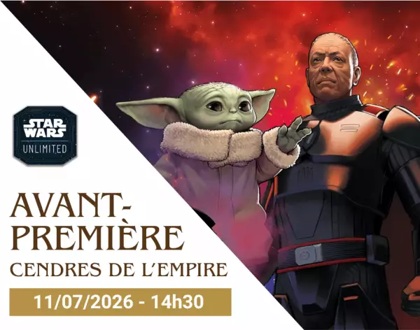 11/07/2026 - Samedi 14h30 - Star Wars Unlimited - Avant Premiere \ Cendres de L\'Empire\ \ 