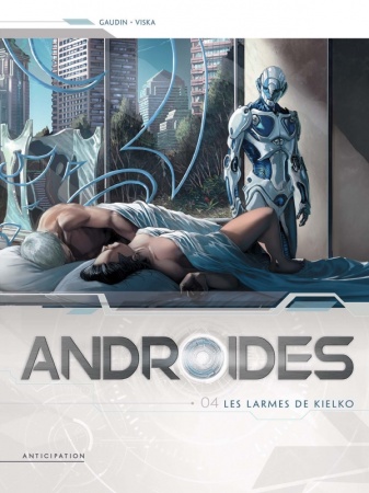 Androïdes T04 - Les Larmes de Kielko