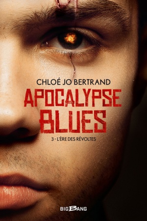 Apocalypse Blues, T3 : L\'Ère des révoltes