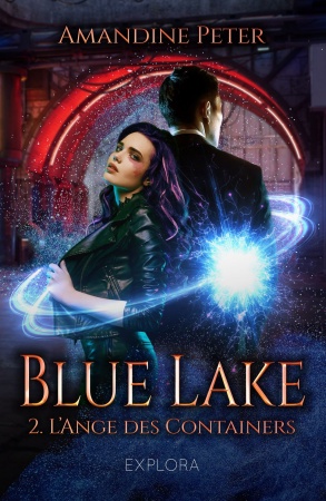 Blue Lake - Tome 02 : L\'ange des containers - Amandine Peter