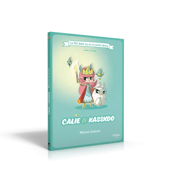 Calie & Kasskoo La BD dont tu es le petit h�ros