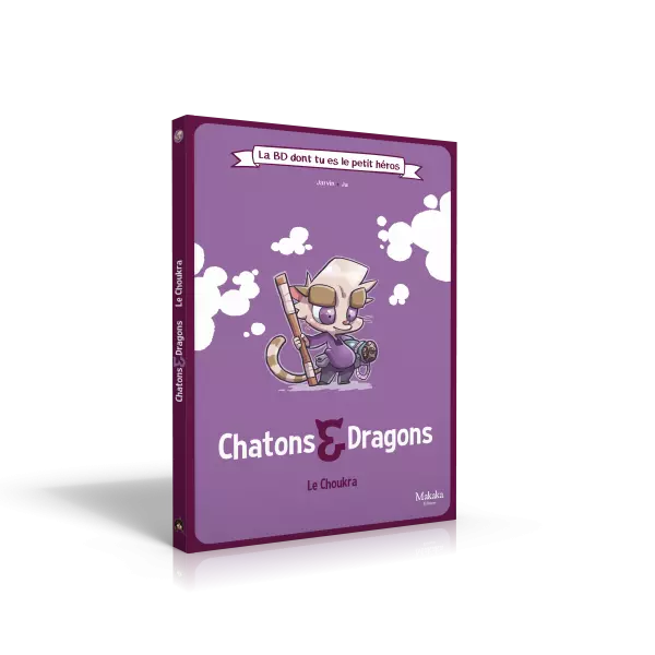 Chatons & dragons La BD dont tu es le petit h�ros