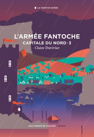 Cycle de la tour de garde - Capital du Nord - T03 - L\'Armée fantoche - Claire Duvivier