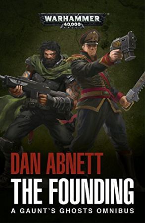 Founding, a gaunt\'s ghosts omnibus (The)
