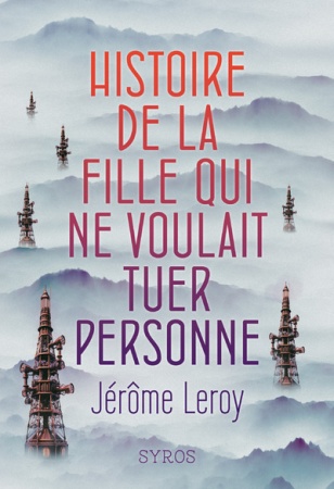 Histoire de la fille qui ne voulait tuer personne - Jérôme Leroy