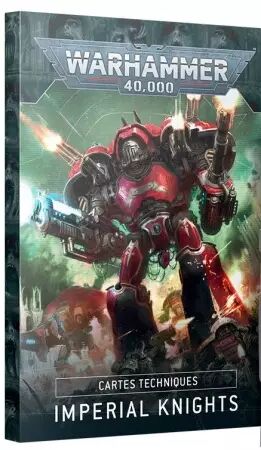 Imperial Knights : Cartes Techniques (Français) - Warhammer 40k - Games Workshop
