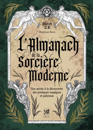 L\'Almanach de la Sorcière Moderne - Une année à la découverte des pratiques magiques et païennes - A. L. Sarah