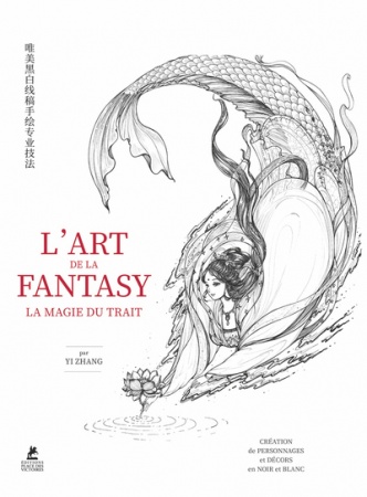 L\'Art de la Fantasy - La Magie du trait -  Zhang Yi 