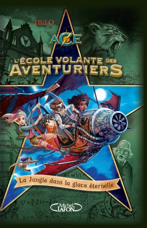 L\'École volante des aventuriers - Tome 02 - La Jungle dans la glace éternelle