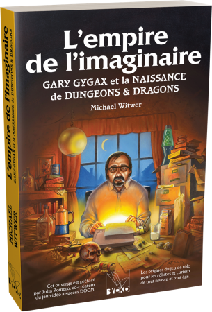 L\'Empire de l\'imaginaire : Gary Gygax et la naissance de dongeon et dragons - Version Souple