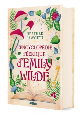 L\'Encyclopédie déerique d\'Emilie Wilde - Tome 01 - Collector - Heather Fawcett