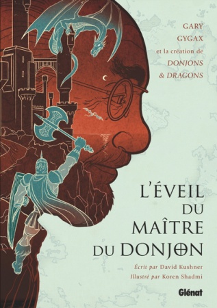 L\'Éveil du Maître du Donjon - Gary Gygax et la création de Donjons & Dragons