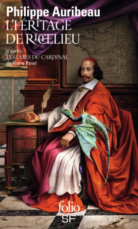 L\'héritage de Richelieu - d\'après Les lames du cardinal, de Pierre Pevel