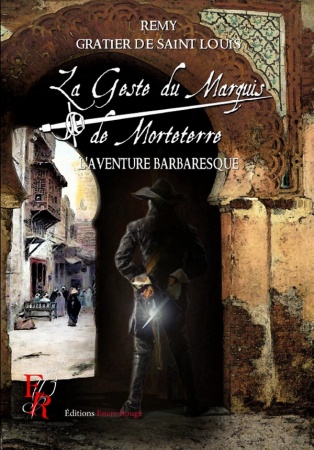 La Geste du Marquis de Morteterre - L\'Aventure barbaresque - Tome 02