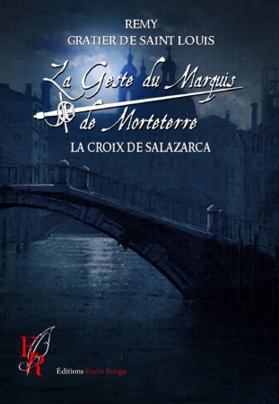 La Geste du Marquis de Morteterre - La Croix de Salazarca - Tome 04