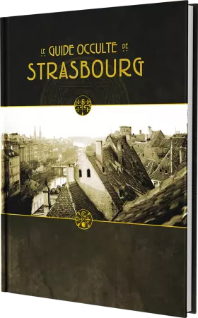 La Ville en Jaune : Le Guide occulte de Strasbourg
