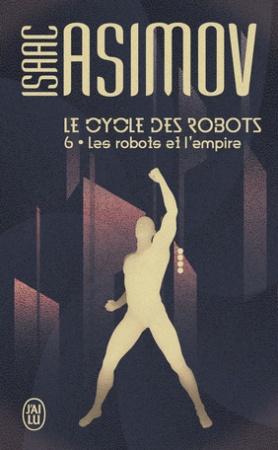 Le Cycle des Robots - Tome 06 - Les robots et l\'empire - Isaac Asimov