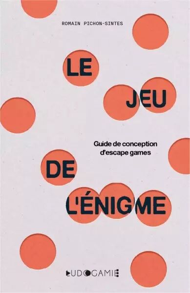 Le Jeu de l\'�nigme - Guide de conception d\'Escape Game