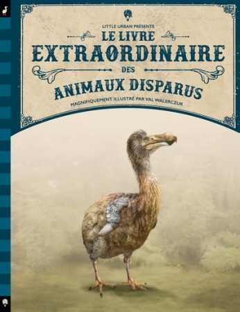 Le Livre extraordinaire des animaux disparus - Taylor Barbara (Auteur), WALERCZUK Val (Illustrations) 