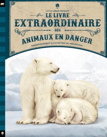 Le Livre extraordinaire des animaux en danger - Texte : Morgan Genevieve - Illustrations : Val WALERCZUK