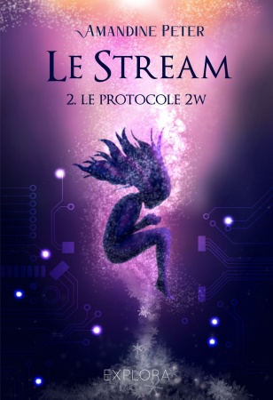 Le Stream - Tome 02 : Le Protocole 2W - Amandine Peter