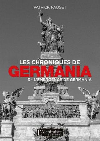 Les chroniques de Germania - Tome 3 : L\'émergence de Germania