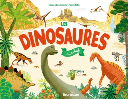 Les dinosaures en relief - SANDRA LABOUCARIE (Auteur) Peggy NILLE (Illustrateur) 