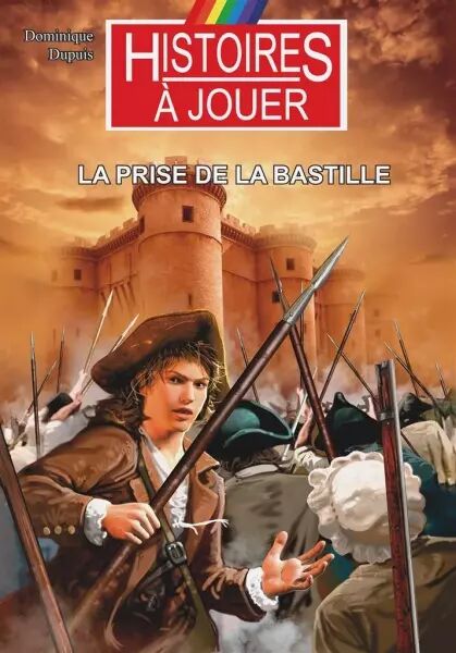 Livre � Remonter le Temps : La prise de la Bastille