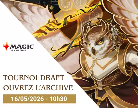 Magic - Ouvrez l�archive : Tournoi Draft - 30/05/2026 - 14h30