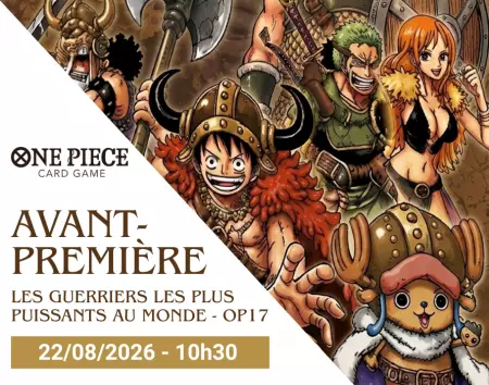 One Piece - Avant Premiere \ LES GUERRIERS LES PLUS PUISSANTS AU MONDE\  - [OP17] - 22/08/26 - 10h30