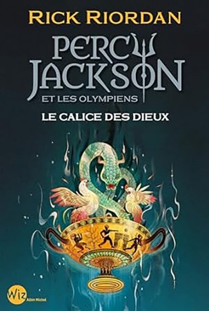 Percy Jackson et les Olympiens - Le Calice des dieux - Rick Riordan