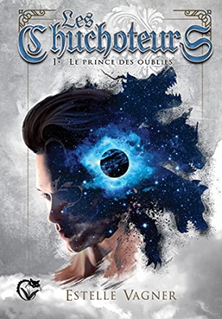 Saga Les Chuchoteurs - Tome 01 : Le prince des oubliés - Estelle Vagner