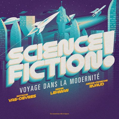 Science-fiction !. Voyage dans la modernité