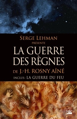 Serge Lehman présente : LA GUERRE DES RÈGNES de J.-H. Rosny aîné