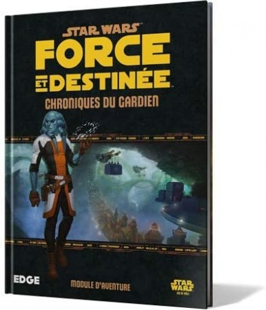 Star Wars JdR : Force & Destinée : Chroniques du Gardien