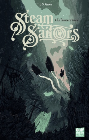 Steam Sailors - tome 3 Le Passeur d\'âmes