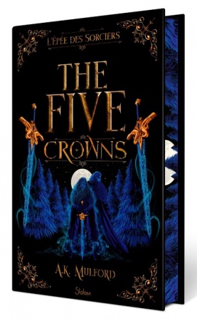 The Fives crowns - Livre 02 - L\'Épée des sorciers - Collector - A. K. Mulford