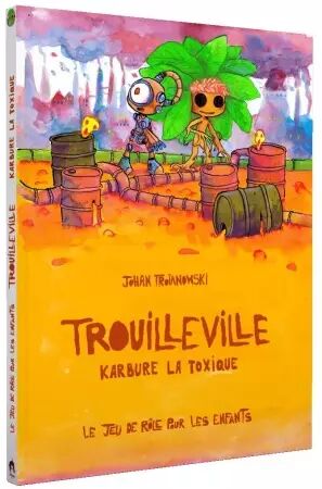 Trouilleville - Livre 3 : Karbure la Toxique - Jeu de rôle enfant