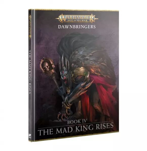 Warhammer Age of Sigmar - Dawnbringers: Book IV � The Mad King Rises (Anglais) - Games Workshop