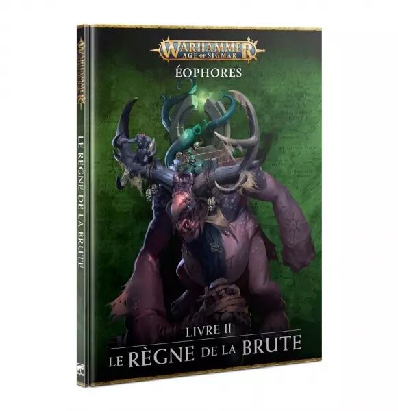 Warhammer Age of Sigmar - �ophores - Livre II : Le R�gne de la Brute - Games Workshop
