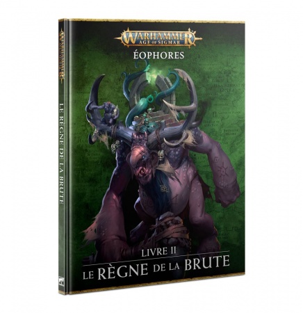 Warhammer Age of Sigmar - Éophores - Livre II : Le Règne de la Brute - Games Workshop
