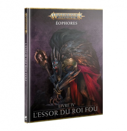 Warhammer Age of Sigmar - Éophores - Livre IV : L\'Essor du Roi Fou - Games Workshop