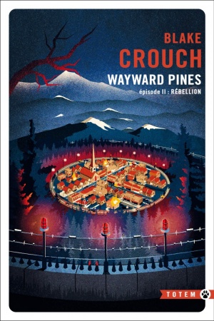 Wayward Pines - Épisode 2 - Rébellion - Blake Crouch 